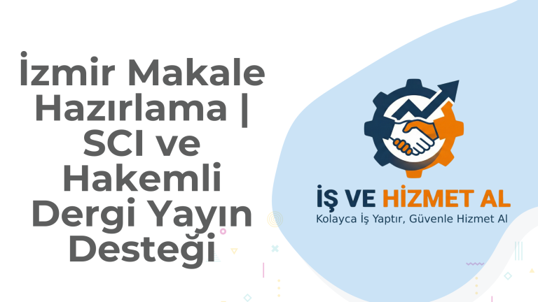 İzmir Makale Hazırlama | SCI ve Hakemli Dergi Yayın Desteği